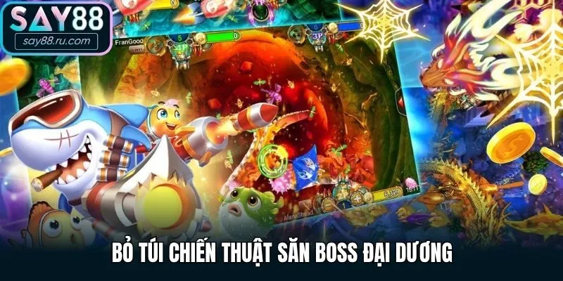 Bỏ túi chiến thuật săn boss đại dương