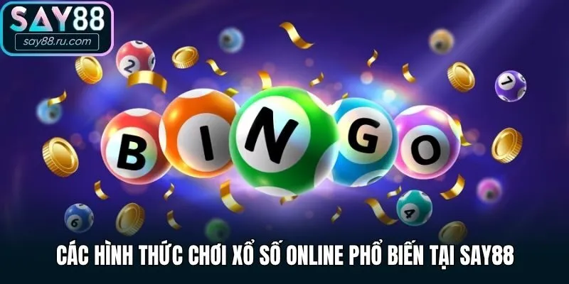 Các hình thức chơi xổ số online phổ biến tại Say88