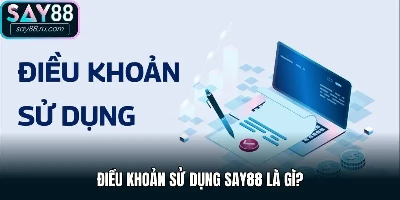 Điều khoản sử dụng Say88 là gì?