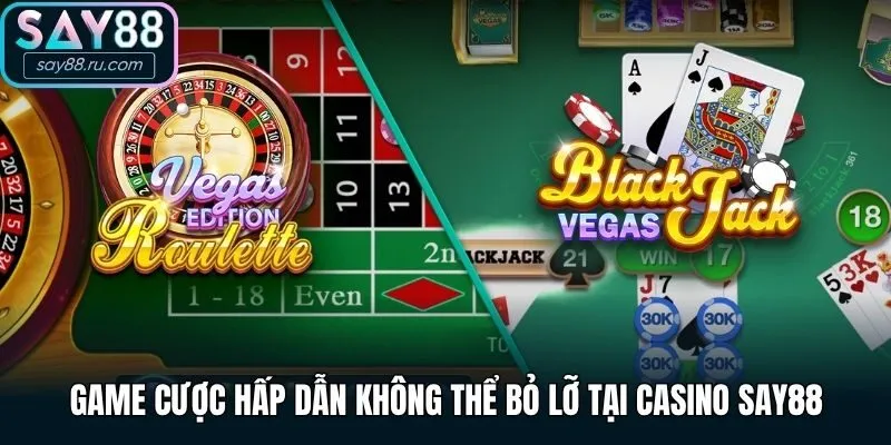 Game cược hấp dẫn không thể bỏ lỡ tại casino Say88