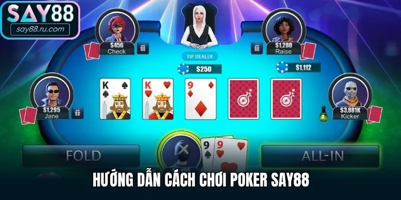 Hướng dẫn cách chơi Poker Say88