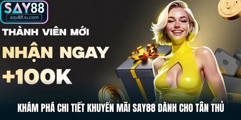 Khám phá chi tiết khuyến mãi Say88 dành cho tân thủ