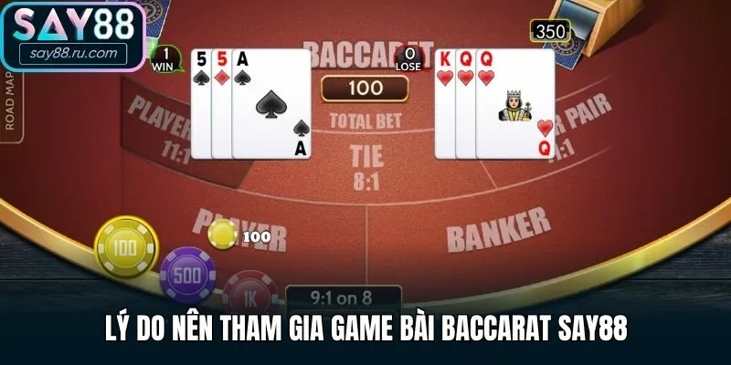 Lý do nên tham gia game bài Baccarat Say88