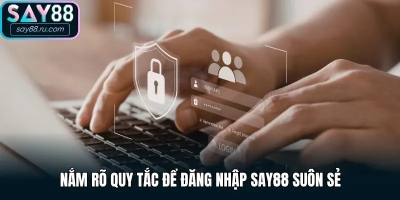 Nắm rõ quy tắc để đăng nhập Say88 suôn sẻ
