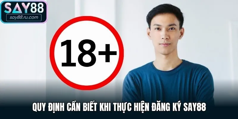Quy định cần biết khi thực hiện đăng ký Say88