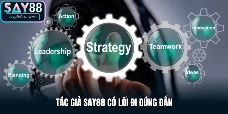 Tác giả Say88 có lối đi đúng đắn