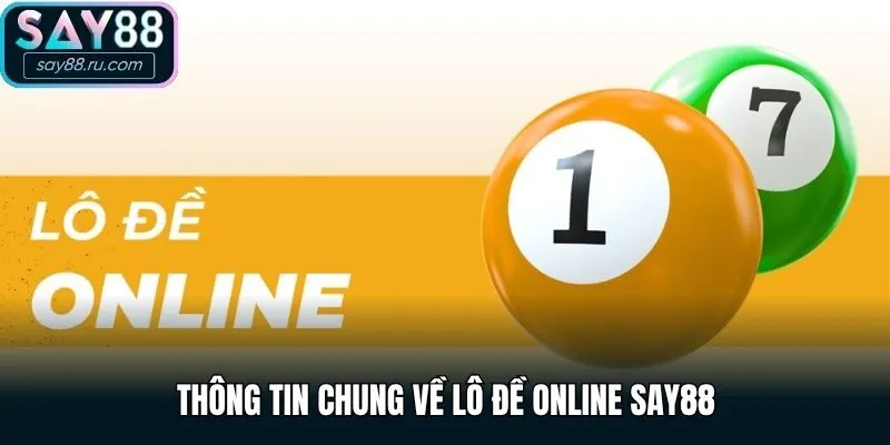 Thông tin chung về lô đề online Say88