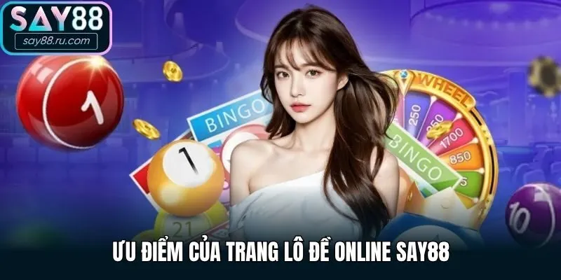Ưu điểm của trang lô đề online Say88