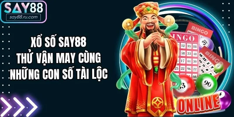 Xổ số Say88 - Thử vận may cùng những con số tài lộc
